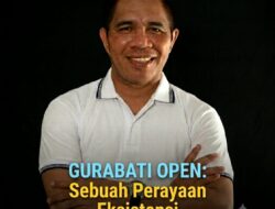GURABATI OPEN: SEBUAH PERAYAAN EKSISTENSI